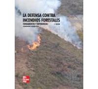 La defensa contra incendios forestales. Fundamentos y experiencias