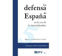 LA DEFENSA DE ESPAÑA EN LA ERA DE LA INCERTIDUMBRE | Ignacio Cosidó Gutiérrez