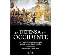 LA DEFENSA DE OCCIDENTE: LA CAÍDA DE CONSTANTINOPLA Y EL GRAN ASEDIO DE MALTA (HOPLON)