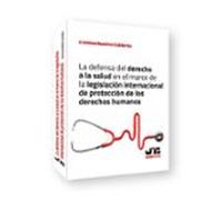 La defensa del derecho a la salud en el marco de la legislación internacional de protección de los derechos humanos