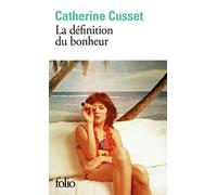 La définition du bonheur | Catherine Cusset