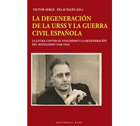 La degeneración de la URSS y la Guerra Civil española: La lucha contra el estalinismo y la regeneración del socialismo (1936-1944): 53 (Base Hispánica)