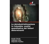 La deindustrializzazione in Colombia: analisi quantitativa dei fattori determinanti