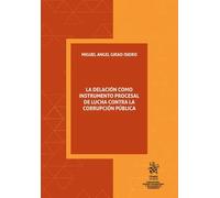 La delación como instrumento procesal de lucha contra la corrupción pública (Corrupción, Crimen Organizado y Delincuencia Económica)