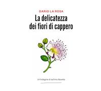 La delicatezza dei fiori di cappero (Le indagini di Iachìno Bavetta)