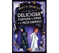 La Deliciosa Tortura De Amar A Tu Peor Enemigo (Queridos Enemigos 2)