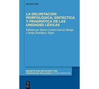 La Delimitación Morfológica, Sintáctica Y Pragmática de Las Unidades Léxicas: 504 (Beihefte Zur Zeitschrift Für Romanische Philologie)