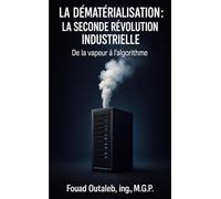 La Dématérialisation : La Seconde Révolution Industrielle: De la vapeur à l’algorithme