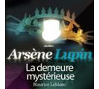 La Demeure Mystérieuse - Les Aventures D'Arsène Lupin