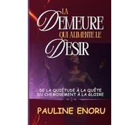 LA DEMEURE QUI ALIMENTE LE DÉSIR: DE LA QUIÉTUDE À LA QUÊTE DU CHEMINEMENT À LA GLOIRE