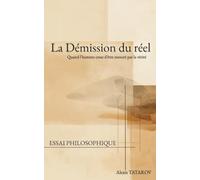 La Démission du réel: Quand l'homme cesse d'être mesuré par la vérité