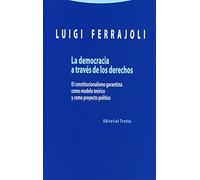 La Democracia A Través De Los Derechos: El constitucionalismo garantista como modelo teórico y como proyecto político (Estructuras y Procesos. Derecho)