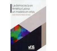 La Democracia En America Latina: Un Modelo En Crisis