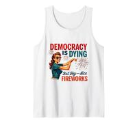 La democracia está muriendo, pero bueno, buenos fuegos artificiales 4 de julio Mujeres Camiseta sin Mangas