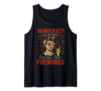 La democracia está muriendo, pero bueno, buenos fuegos artificiales 4 de julio Mujeres Camiseta sin Mangas