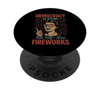 La democracia está muriendo, pero bueno, buenos fuegos artificiales 4 de julio Mujeres PopSockets PopGrip Adhesivo