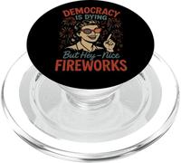 La democracia está muriendo, pero bueno, buenos fuegos artificiales 4 de julio Mujeres PopSockets PopGrip para MagSafe