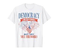 La democracia está muriendo, pero bueno, buenos fuegos artificiales para mujeres y hombres Camiseta