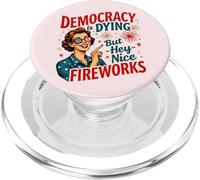 La democracia está muriendo pero los fuegos artificiales frescos 4 de julio Mujeres Niña PopSockets PopGrip para MagSafe