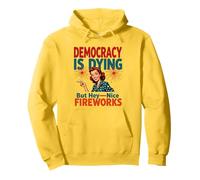 La democracia está muriendo pero los fuegos artificiales frescos 4 de julio Patriótico Sudadera con Capucha
