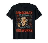 La democracia está muriendo pero NiceFireworks 4 de julio Patriótico Camiseta