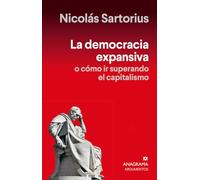 La democracia expansiva: O cómo ir superando el capitalismo (Argumentos)
