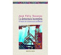 La democracia incompleta: El futuro de la democracia postliberal: 42 (Ensayo/Pensamiento)