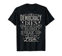 La Democracia Muere en Silencio y Habla Mientras aún es Legal Camiseta