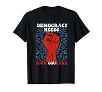 La Democracia Necesita tu Coraje Política Liberal Demócrata Camiseta