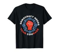 La Democracia Necesita tu Coraje Política Liberal Demócrata Camiseta