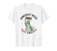 La Democracia Necesita tu Coraje Política Libertad Protesta Camiseta