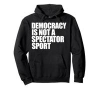 La democracia no es un deporte de espectadores Sudadera con Capucha