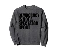 La democracia no es un deporte para espectadores Sudadera