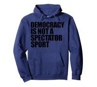 La democracia no es un deporte para espectadores Sudadera con Capucha