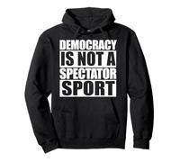 La democracia no es un deporte para espectadores Sudadera con Capucha