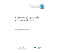 La democracia paritaria en América Latina: Tres dimensiones explicativas (Biblioteca de Gobernanza y Derechos Humanos)