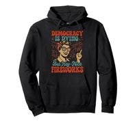 La democracia se está muriendo, pero bonitos fuegos artificiales 4 de julio Groovy Sudadera con Capucha