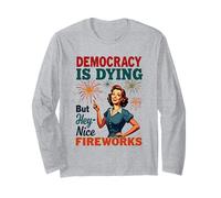 La democracia se está muriendo, pero bueno, buenos fuegos artificiales 4 de julio divertido Manga Larga