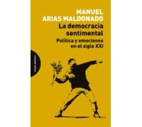 La Democracia Sentimental: Politica Y Emociones En El Siglo Xxi