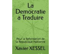 La Democratie a Traduire: Pour la Refondation de la Republique Haitienne