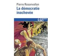 La démocratie inachevée: Histoire de la souveraineté du peuple en France