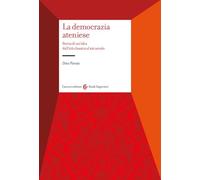 La democrazia ateniese. Storia di un'idea dall'età classica al XXI secolo (Studi superiori)