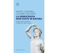 La democrazia non esiste in natura. Lezioni di storia politica in difesa dei valori comuni (Temi)