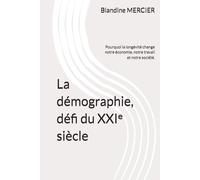La démographie, défi du XXIᵉ siècle: Pourquoi la longévité change notre économie, notre travail et notre société.