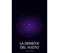 La Densità Del Vuoto: romanzo 2 e mezzo (saga I Custodi della Vibrazione Primordiale)