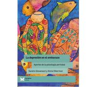 La depresión en el embarazo. Aportes de la psicología perinatal | Sandro Giovanazzi, Alicia Oliberman