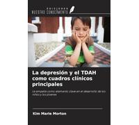 La depresión y el TDAH como cuadros clínicos principales: La empatía como elemento clave en el desarrollo de los niños y los jóvenes