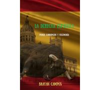 La Derecha Española: Poder, Corrupción y Hegemonía: Derecha española. política España. corrupción política. historia contemporánea. partidos ... filantropia, religión, modo de pensar)