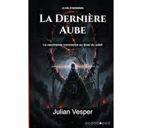 La Dernière Aube: Le cauchemar commence au lever du soleil (Le Ciel d'Obsidienne)