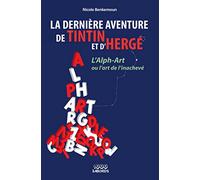 La dernière aventure de Tintin et d'Hergé: L'Alph-Art ou l'art de l'inachevé